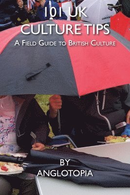 Anglotopia LLC - 101 UK Culture Tips, Häftad