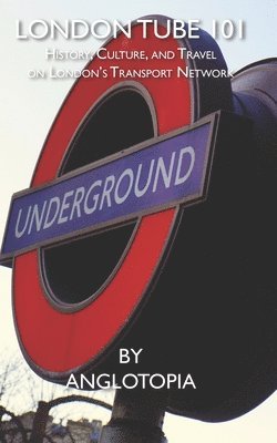 Anglotopia LLC - London Tube 101, Häftad