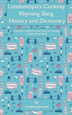 Jonathan Thomas - Londontopia's Cockney Rhyming Slang History and Dictionary, Häftad