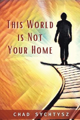 bokomslag This World Is Not Your Home