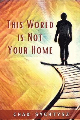 This World Is Not Your Home 1