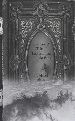 Exile, or, A Tale of Enchantment in Eight Parts 1