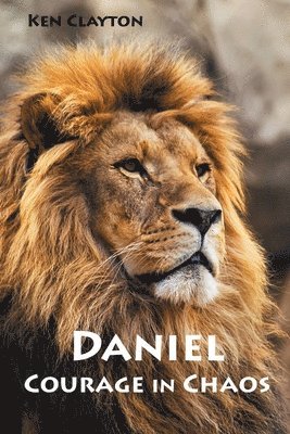 Ken Clayton - Daniel: Courage in Chaos, Häftad. Tillgänglighet: Lägg i varukorg