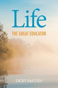 bokomslag Life, the Great Educator