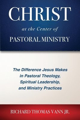 bokomslag Christ at the Center of Pastoral Ministry