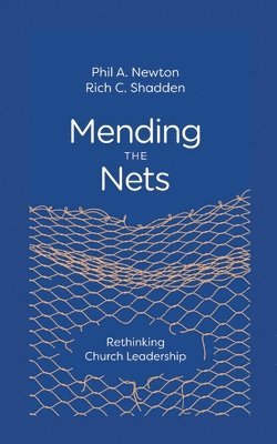 Phil A Newton, Rich C Shadden, Phil A. Newton, Rich C. Shadden - Mending the Nets, Häftad