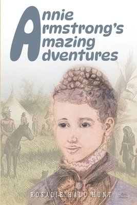 Rosalie Hall Hunt - Annie Armstrong's Amazing Adventures, Häftad