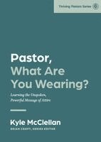 Kyle McClellan, Brian Croft - Pastor, What Are You Wearing?, Häftad. Tillgänglighet: Lägg i varukorg