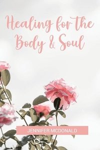 bokomslag Healing for the Body & Soul