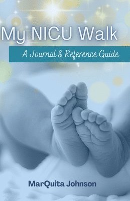 bokomslag My NICU Walk: A Journal & Reference Guide