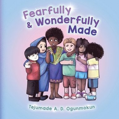 Tejumade A D Ogunmokun - Fearfully & Wonderfully Made, Häftad