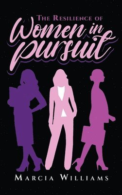 Marcia Williams, Nicole Queen - Resilience of Women in Pursuit, Inbunden
