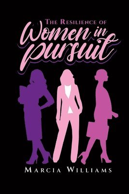 Marcia Williams, Nicole Queen - Resilience of Women in Pursuit, Häftad