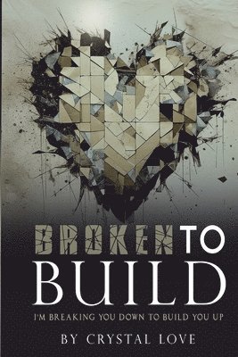 Crystal Love, Nicole Queen - Broken to Build, Häftad
