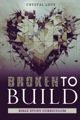Crystal Love, Nicole Queen - Broken to Build, Häftad