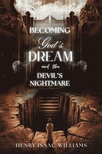 bokomslag Becoming God's Dream and the Devil's Nightmare