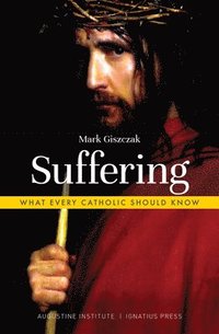 bokomslag Suffering: What Every Catholic Should Know