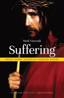 bokomslag Suffering: What Every Catholic Should Know