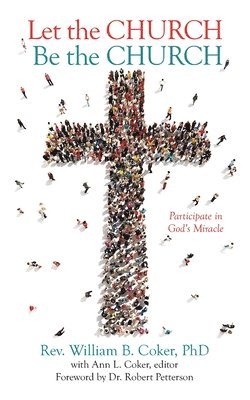 William B Coker, Ann L Coker - Let the Church Be the Church, Häftad