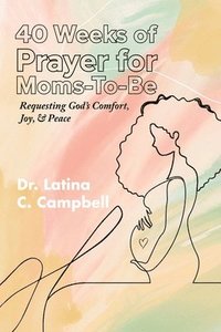 bokomslag 40 Weeks of Prayer for Moms-To-Be