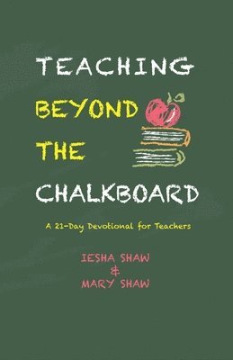 Mary Shaw, Iesha Shaw - Teaching Beyond the Chalkboard, Häftad