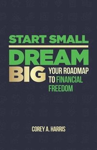 bokomslag Start Small, Dream Big