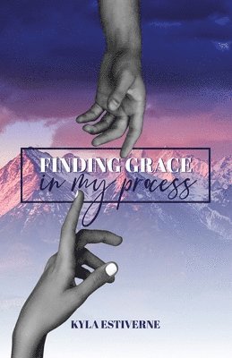 bokomslag Finding Grace In My Process