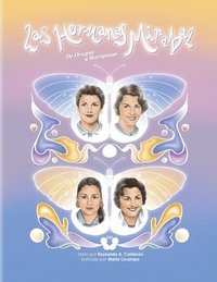 bokomslag Las Hermanas Mirabal, de orugas a mariposas