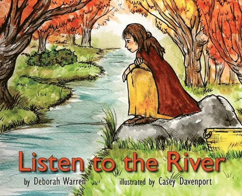 Deborah M. Warren, Deborah M Warren - Listen to the River, Inbunden