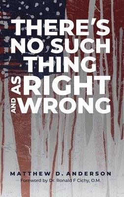 bokomslag There's No Such Thing As Right And Wrong