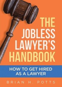 bokomslag The Jobless Lawyer's Handbook
