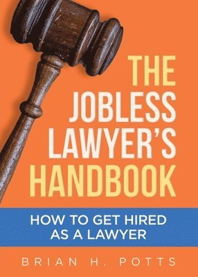 Brian Potts - Jobless Lawyer's Handbook, Häftad