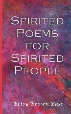 Spirited Poems for Spirited People