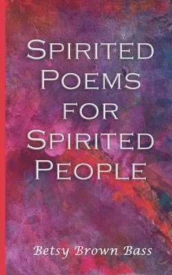 Spirited Poems for Spirited People 1