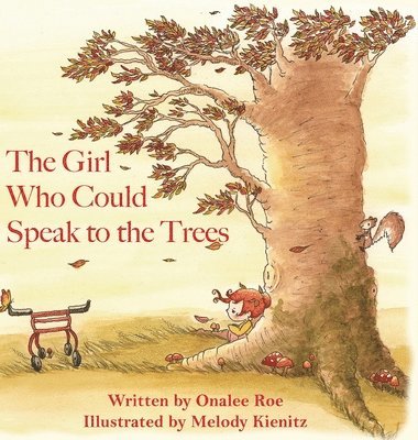 Onalee Roe - Girl Who Could Speak To The Trees, Inbunden