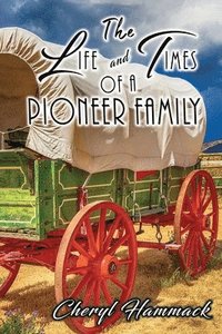 bokomslag Life and Times of a Pioneer Family