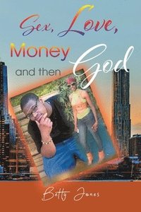 bokomslag Sex, Love, Money and then God