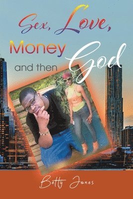 bokomslag Sex, Love, Money and then God