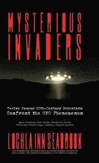 bokomslag Mysterious Invaders: Twelve Famous 20th-Century Scientists Confront the UFO Phenomenon