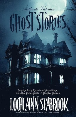 Authentic Victorian Ghost Stories 1