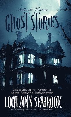 Authentic Victorian Ghost Stories 1