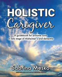 bokomslag The Holistic Caregiver