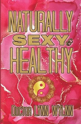 bokomslag Naturally Sexy & Healthy