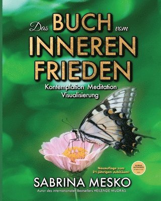 Das Buch vom Inneren Frieden: Kontemplation, Meditation Visualisierung - Neuauflage 1