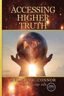 Melinda H Connor, Melinda H. Connor - Accessing Higher Truth, Häftad