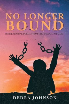 Dedra Johnson - No Longer Bound, Häftad. Tillgänglighet: Lägg i varukorg