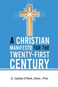 bokomslag A Christian Manifesto for the Twenty-First Century