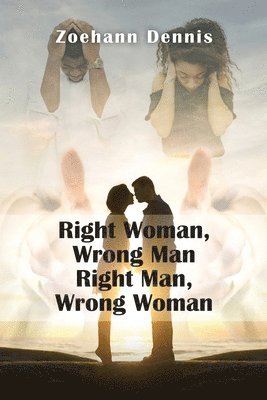 bokomslag Right Woman, Wrong Man. Right Man, Wrong Woman