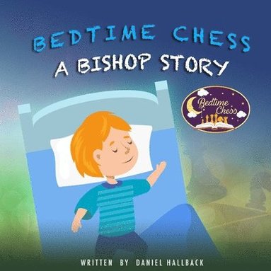 bokomslag Bedtime Chess A Bishop Story