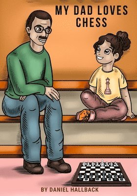 Daniel Hallback - My Dad Loves Chess, Häftad